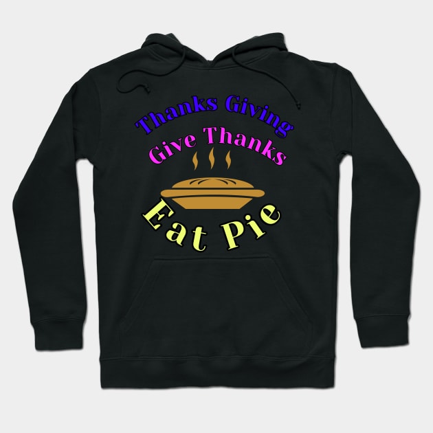 thanks giving gather together give thanks eat pie Hoodie by abdoabdo